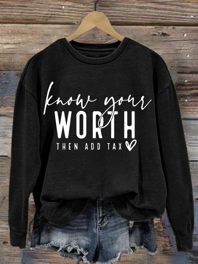 Women's Know Your Worth the Add Tax Print Long Sleeve Sweatshirt