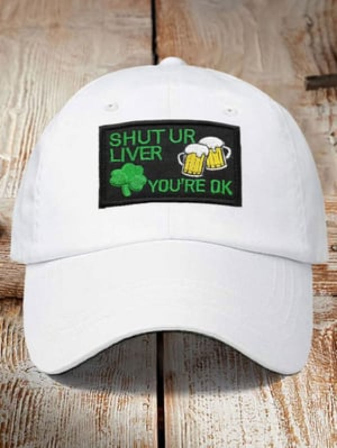 Unisex St Patricks Day Shut Up Liver You're OK Printed Hat