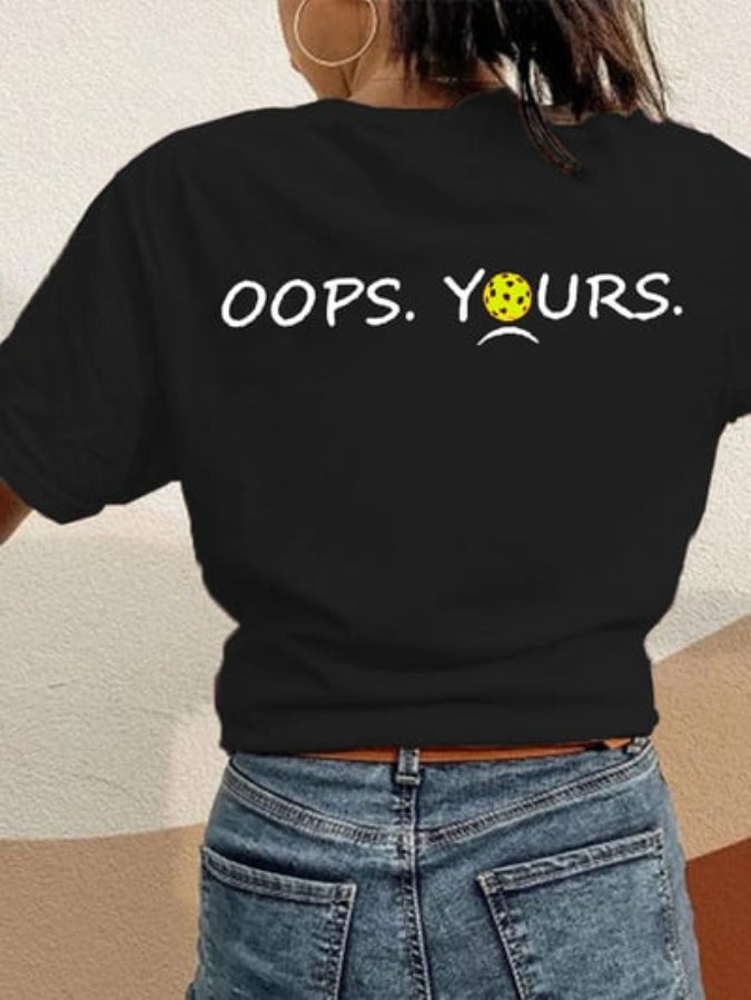 Women's Pickleball Lovers "GOT IT! OOPS. YOURS." Double-sided Printed T-shirt