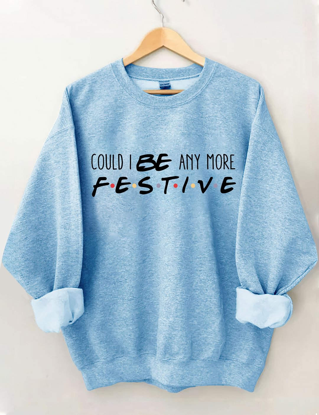 Could I Be Any More Festive Sweatshirt