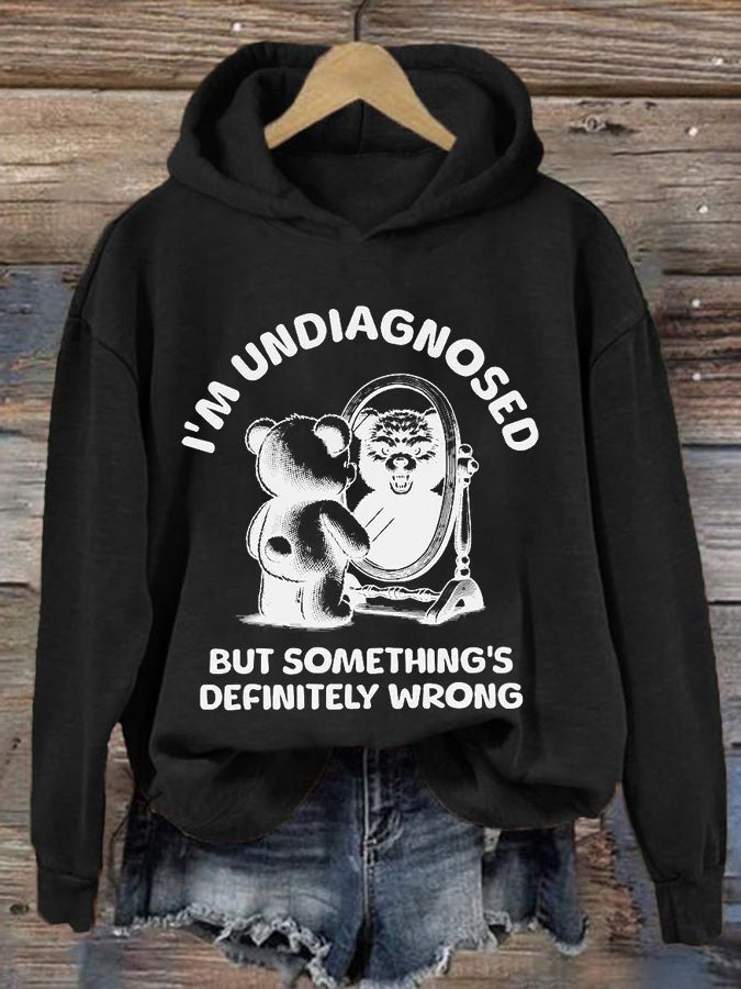 Women's I'm Undiagnosed But Something Is Wrong Printed Casual Hoodie