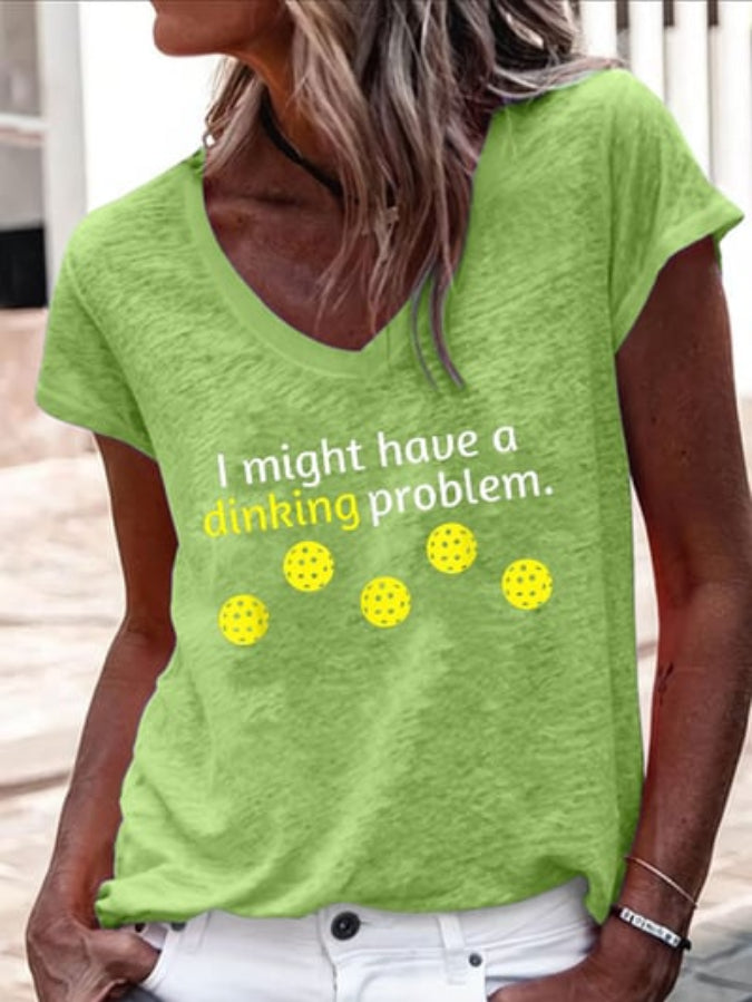 Women's Pickleball Lovers "I Might Have A Dinking Problem" Printed V-Neck T-Shirt