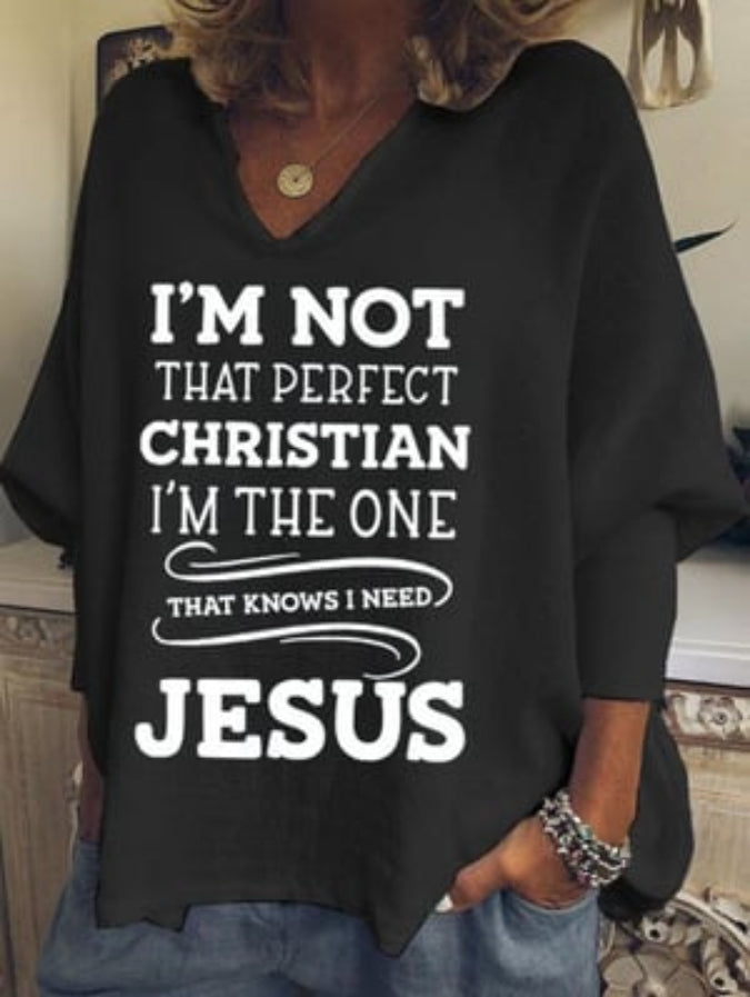 Women's I'M Not That Perfect Christian I'M The One That Knows I Need. Jesus Print Tops