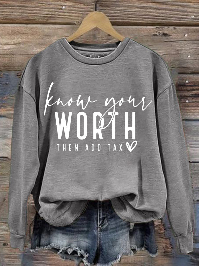 Women's Know Your Worth the Add Tax Print Long Sleeve Sweatshirt