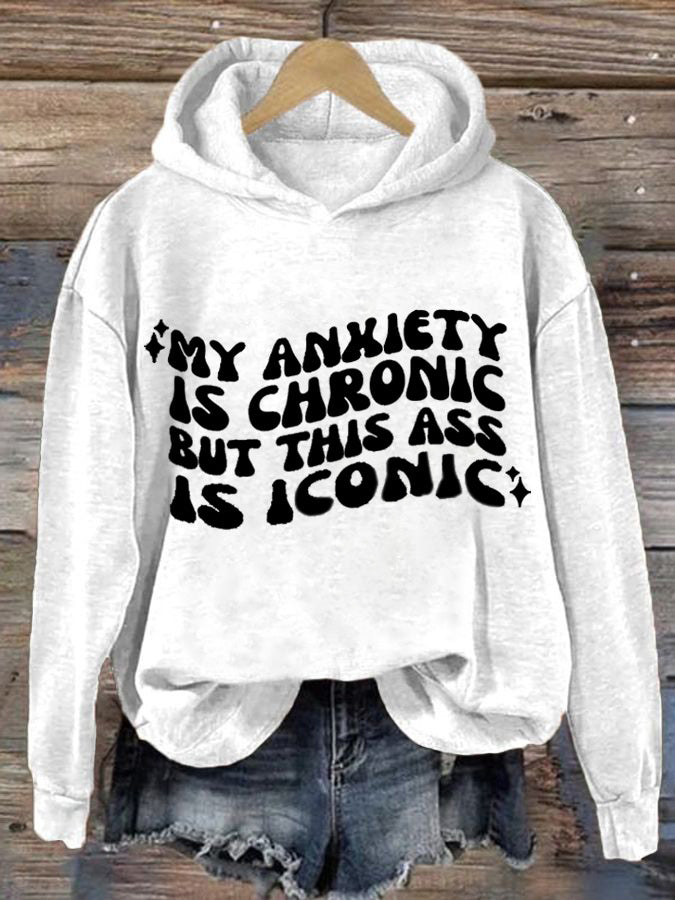 Women's My Anxiety Is Chronic But This Ass Is Iconic Printed Casual Hoodie