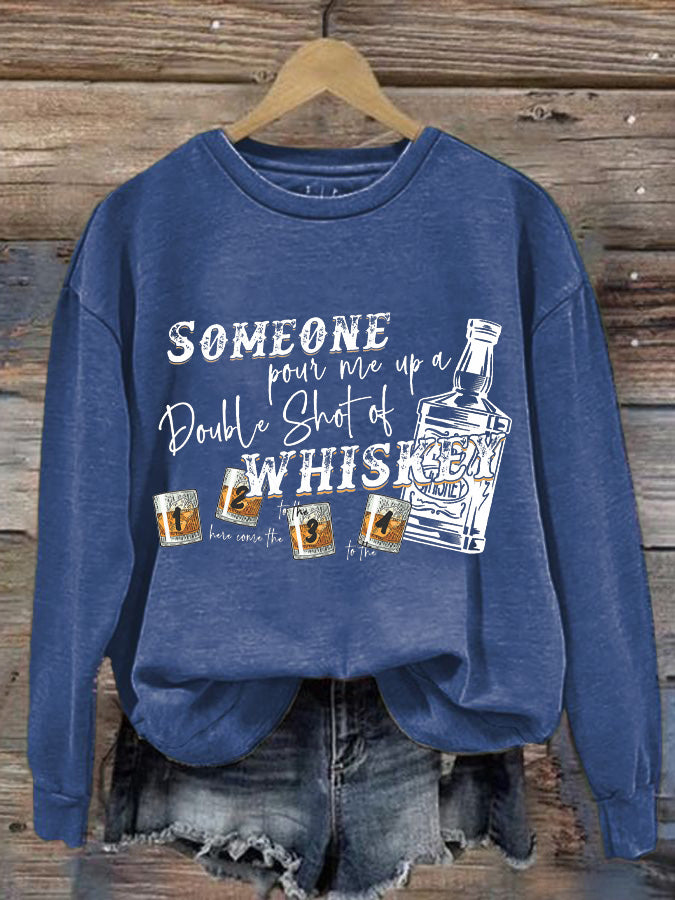 Women's Someone Pour Me Up A Double Shot of Whiskey Print Sweatshirt