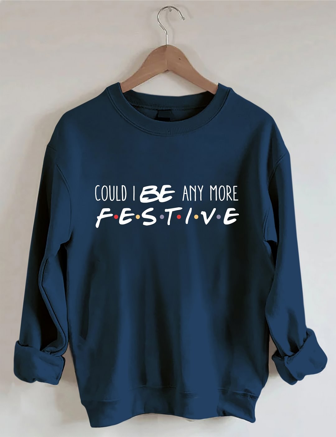 Could I Be Any More Festive Sweatshirt