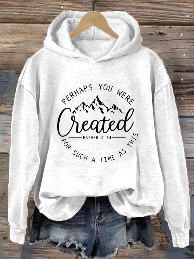 Women's Perhaps You Were Created Casual Hoodie