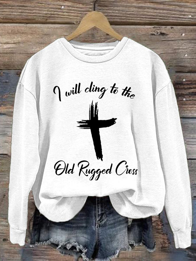 Women's I Will Cling To The Old Rugged Cross Printed Casual Sweatshirt