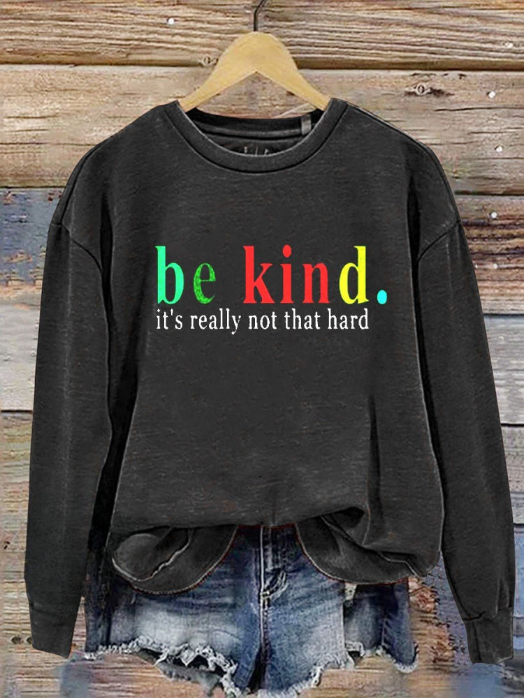 Be Kind It's Really Not That Hard Casual Sweatshirt