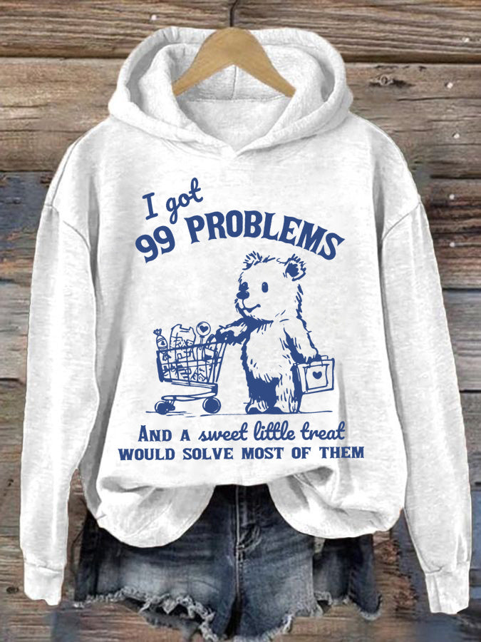 Women's I Got 99 Poblems And A Sweet Little Treat Would Solve Most Of Them Printed Casual Hoodie