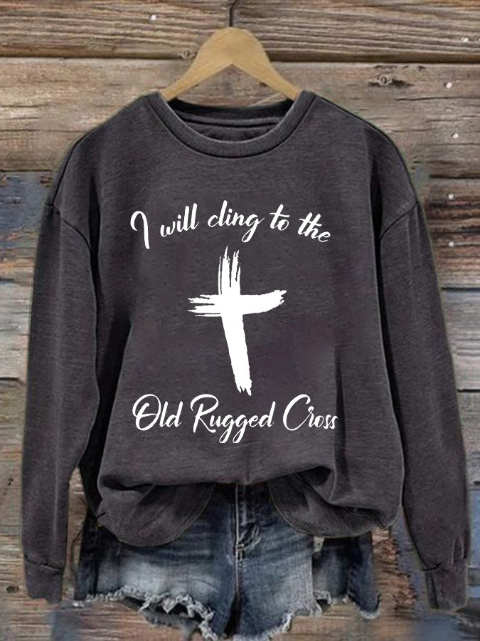 Women's I Will Cling To The Old Rugged Cross Printed Casual Sweatshirt