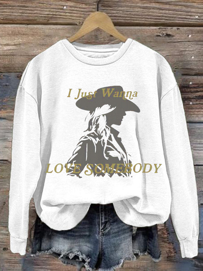 Women's I Just Wanna Love Somebody Print Sweatshirt