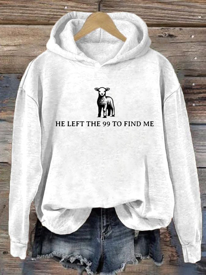 Women's He Left The 99 To Find Me Printed Casual Hoodie