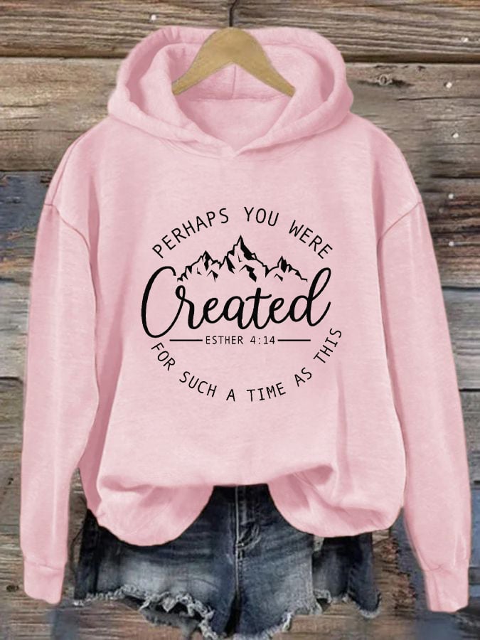 Women's Perhaps You Were Created Casual Hoodie