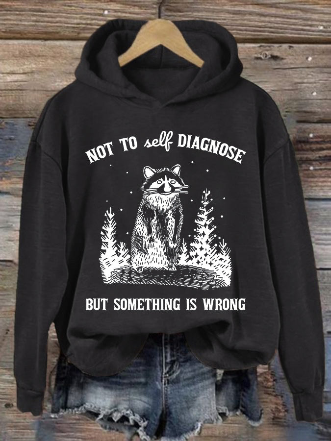 Women's Not To Self Diagnose But Something Is Wrong Printed Casual Hoodie