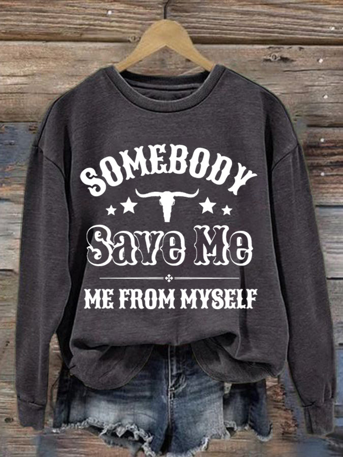 Women's Somebody Save Me Me From Myself Printed Casual Sweatshirt