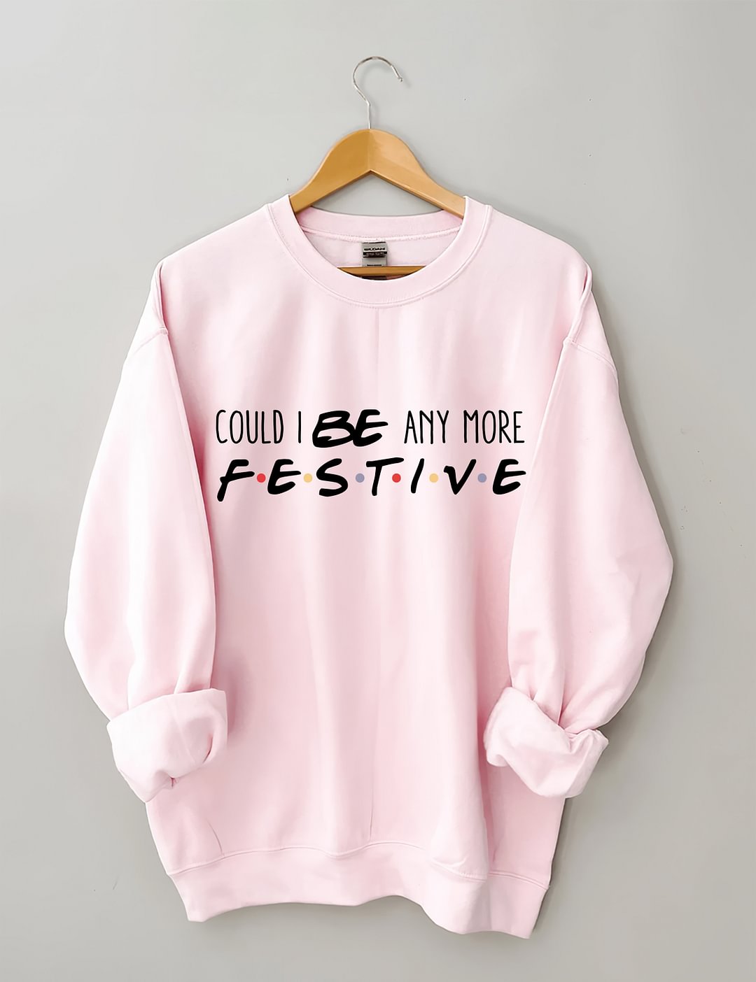 Could I Be Any More Festive Sweatshirt