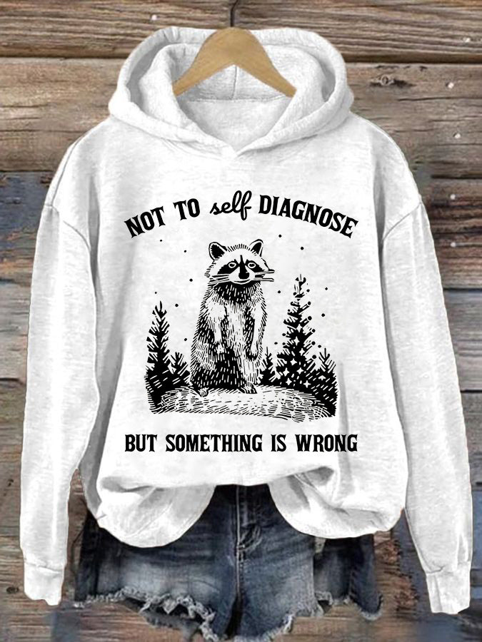 Women's Not To Self Diagnose But Something Is Wrong Printed Casual Hoodie