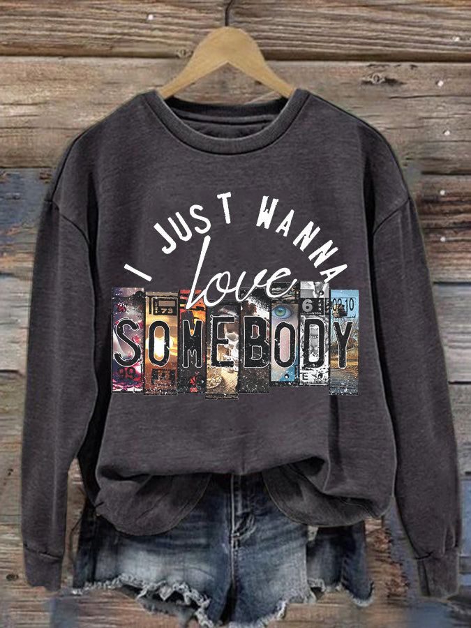 Women's I Just Wanna Love Somebody Print Sweatshirt