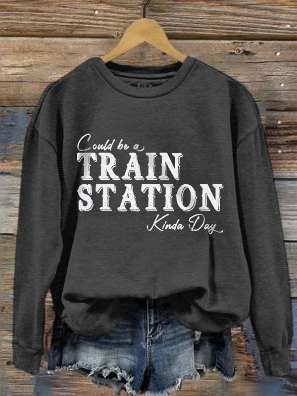 Women's Could Be A Train Station Kinda Day Print Crew Neck Sweatshirt