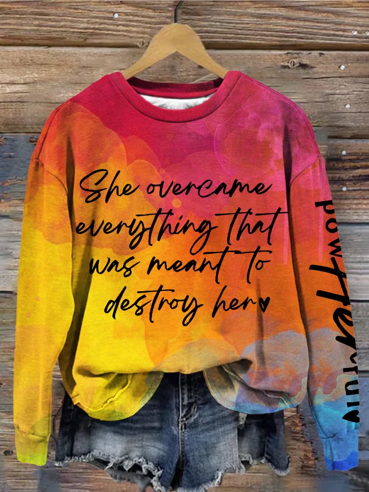 She Overcame Everything That Was Meant to Destroy Her Cozy Sweatshirt