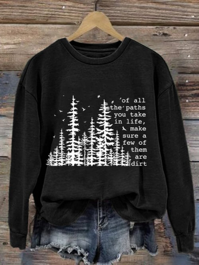 Women's Of All The Paths You Take Printed Crew Neck Long Sleeve Sweatshirt