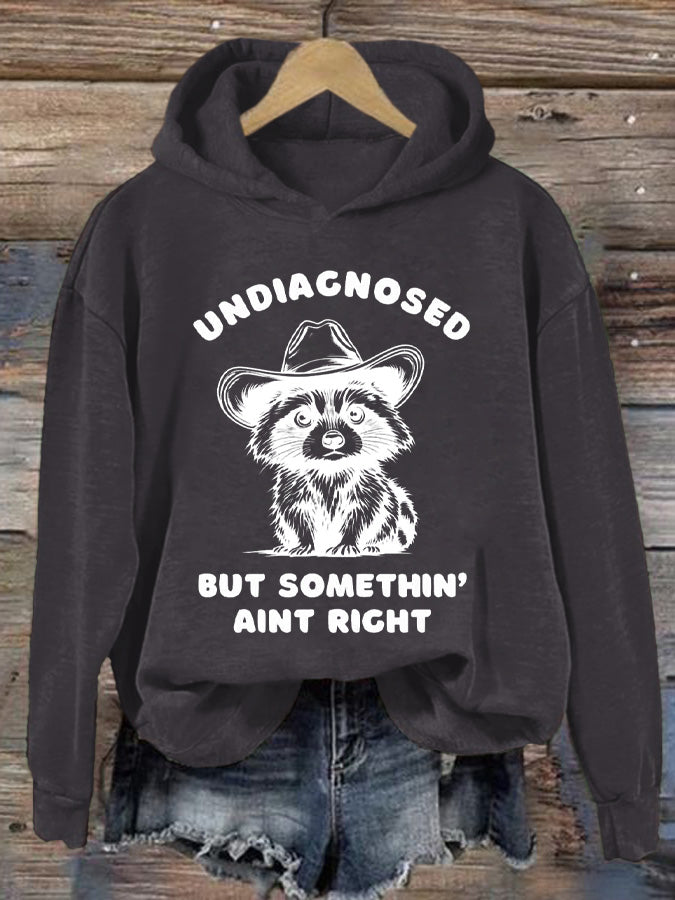 Women's Undiagnosed But Something Ain't Right Printed Casual Hoodie