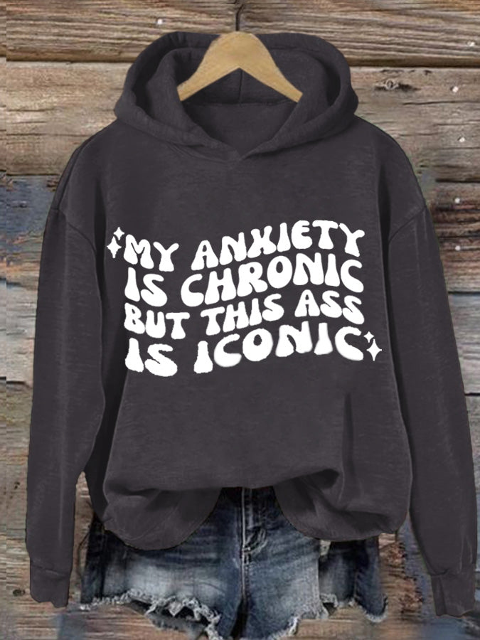 Women's My Anxiety Is Chronic But This Ass Is Iconic Printed Casual Hoodie