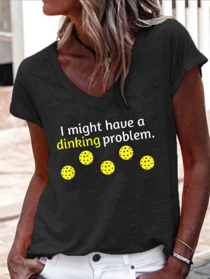 Women's Pickleball Lovers "I Might Have A Dinking Problem" Printed V-Neck T-Shirt