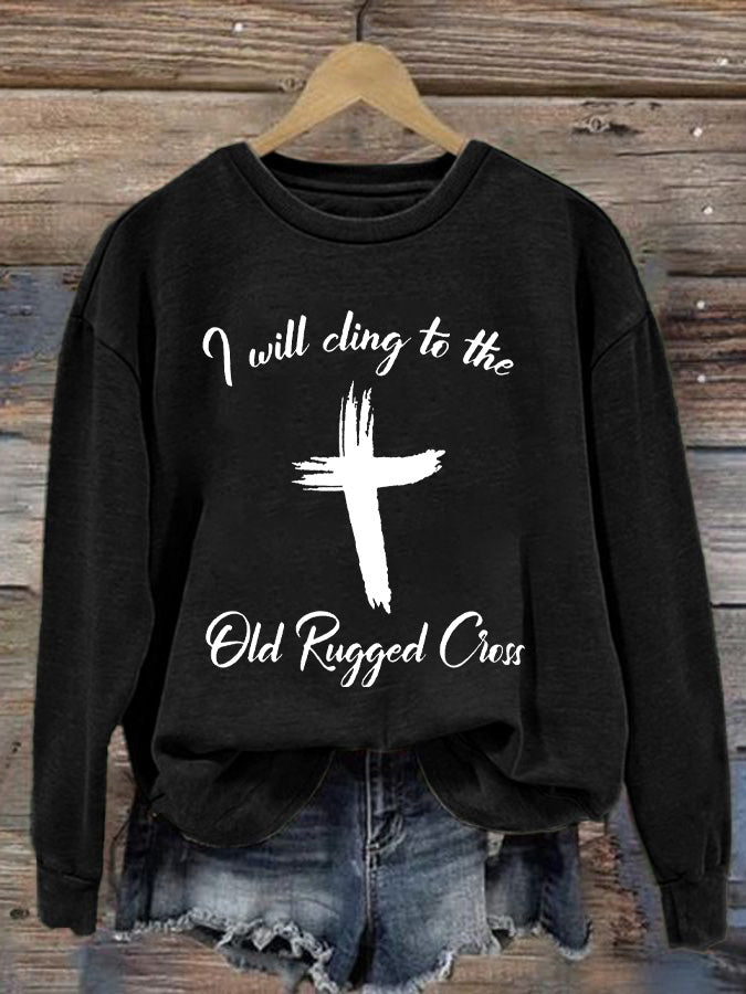 Women's I Will Cling To The Old Rugged Cross Printed Casual Sweatshirt