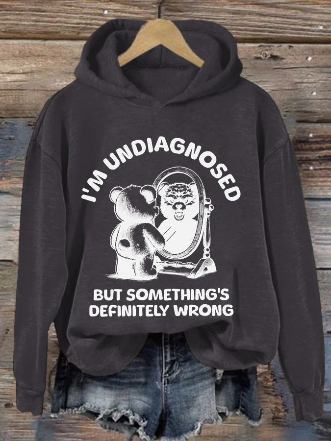 Women's I'm Undiagnosed But Something Is Wrong Printed Casual Hoodie