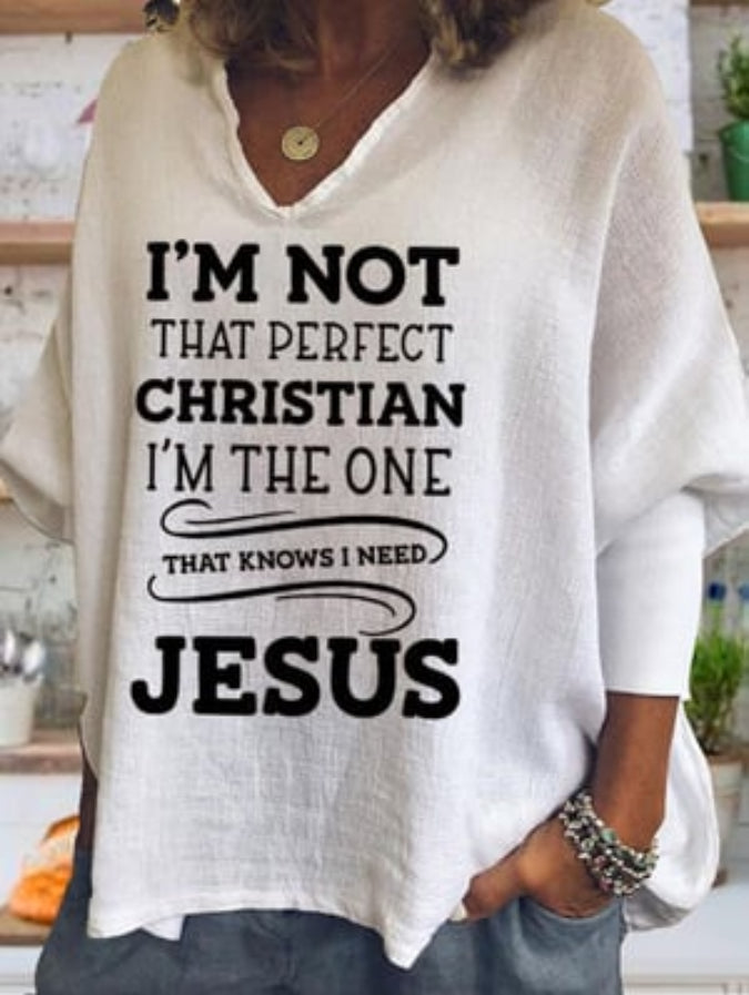 Women's I'M Not That Perfect Christian I'M The One That Knows I Need. Jesus Print Tops