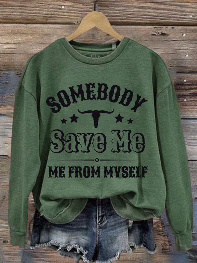 Women's Somebody Save Me Me From Myself Printed Casual Sweatshirt