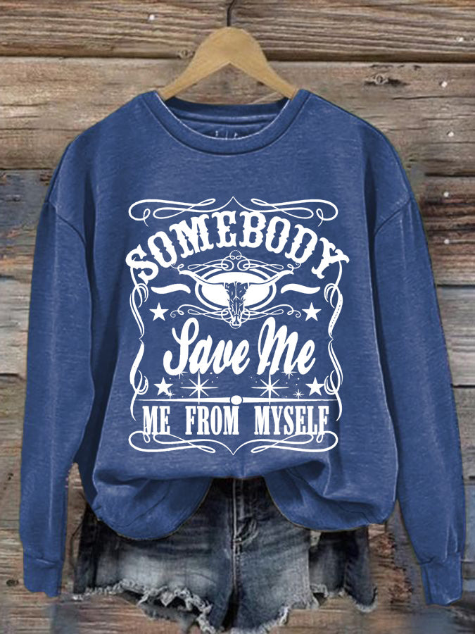 Women's Somebody Save Me Me From Myself Printed Casual Sweatshirt