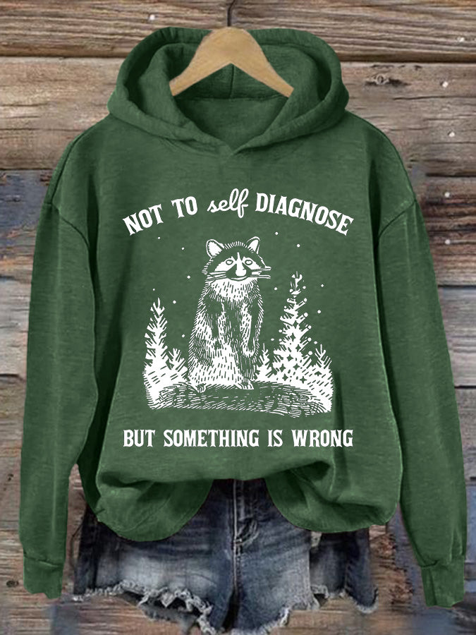 Women's Not To Self Diagnose But Something Is Wrong Printed Casual Hoodie