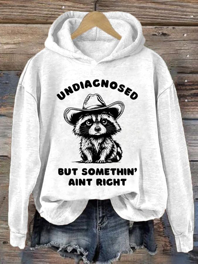 Women's Undiagnosed But Something Ain't Right Printed Casual Hoodie