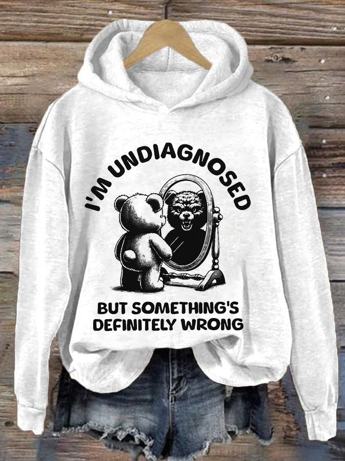 Women's I'm Undiagnosed But Something Is Wrong Printed Casual Hoodie