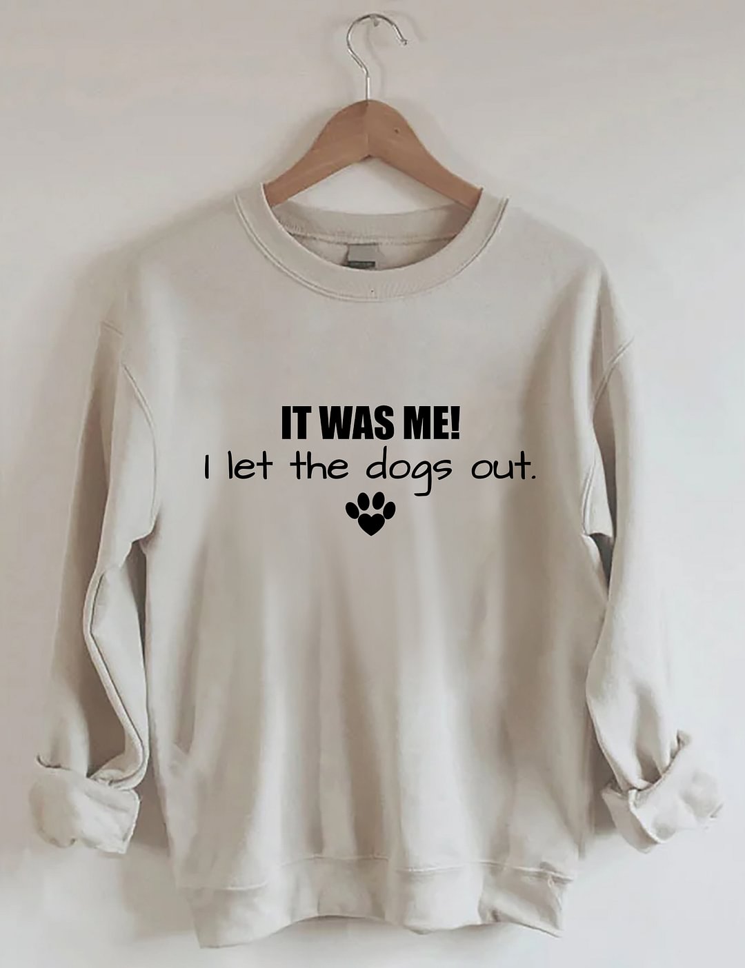 It Was Me I Let The Dogs Out Sweatshirt