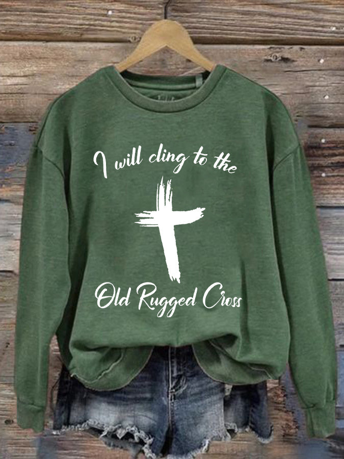 Women's I Will Cling To The Old Rugged Cross Printed Casual Sweatshirt