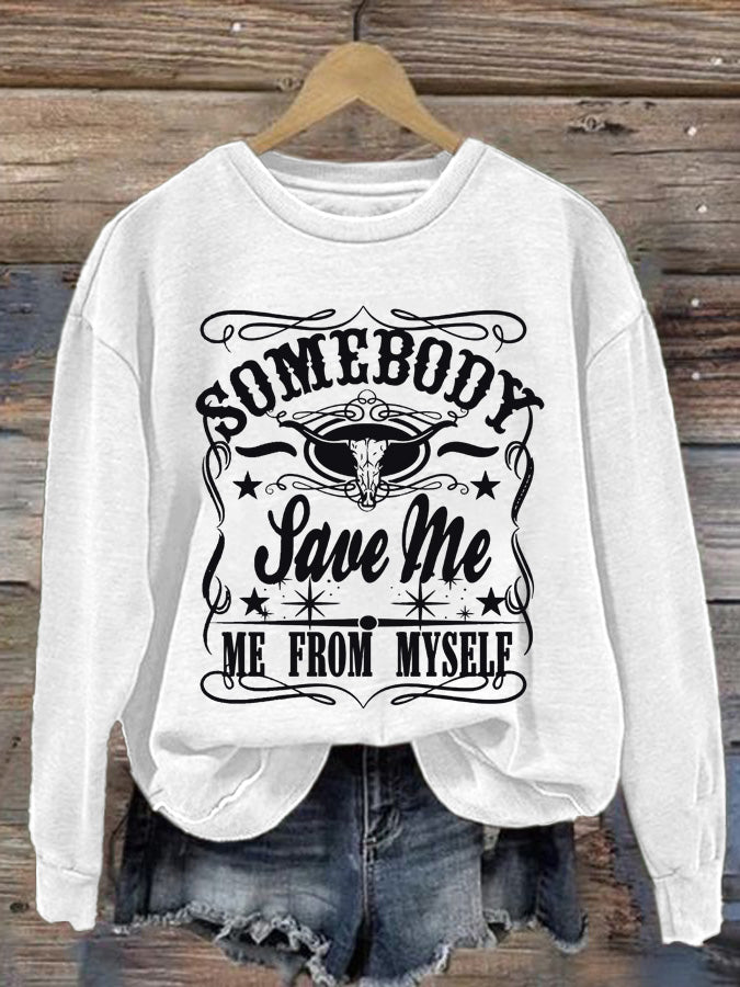 Women's Somebody Save Me Me From Myself Printed Casual Sweatshirt