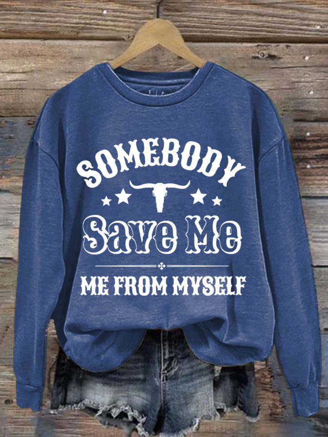 Women's Somebody Save Me Me From Myself Printed Casual Sweatshirt