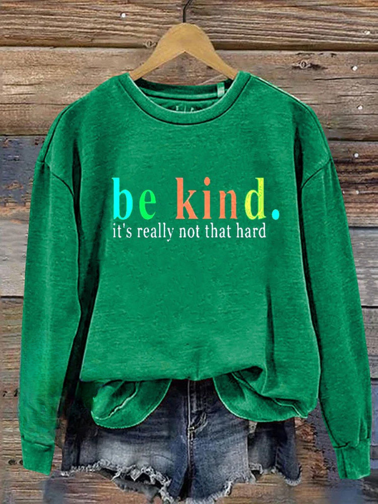 Be Kind It's Really Not That Hard Casual Sweatshirt