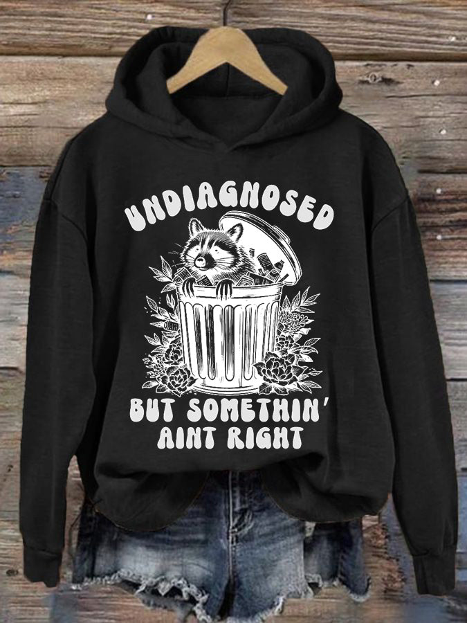 Women's Undiagnosed But Something Ain't Right Printed Casual Hoodie