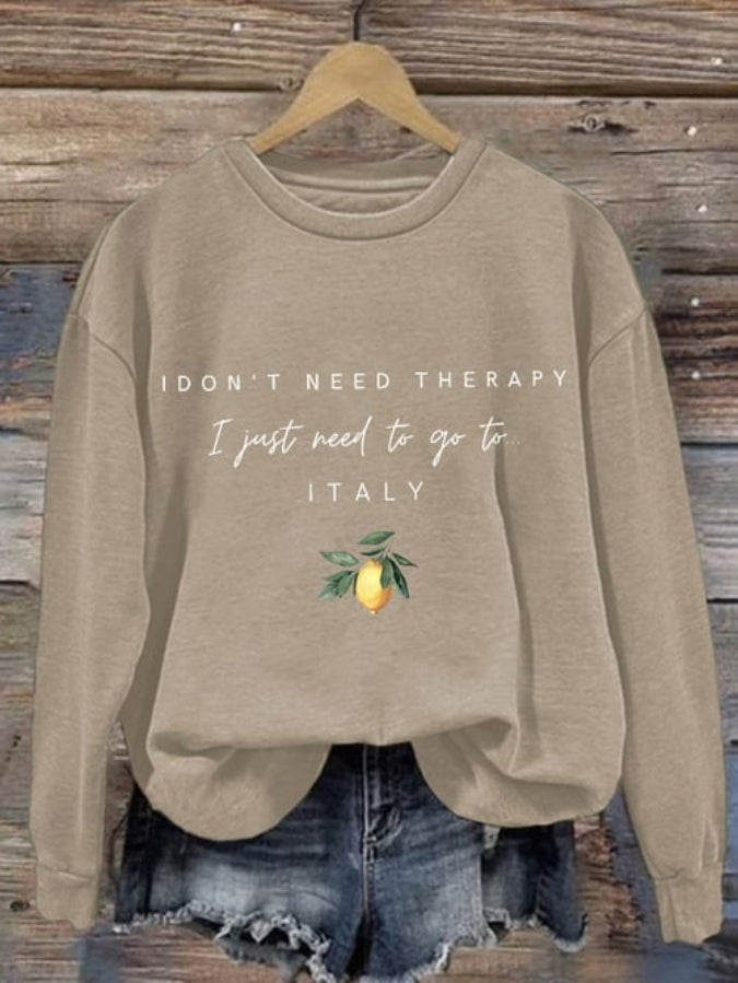 Women's "I don't need therapy, I just need to go to Italy" Printed Sweatshirt