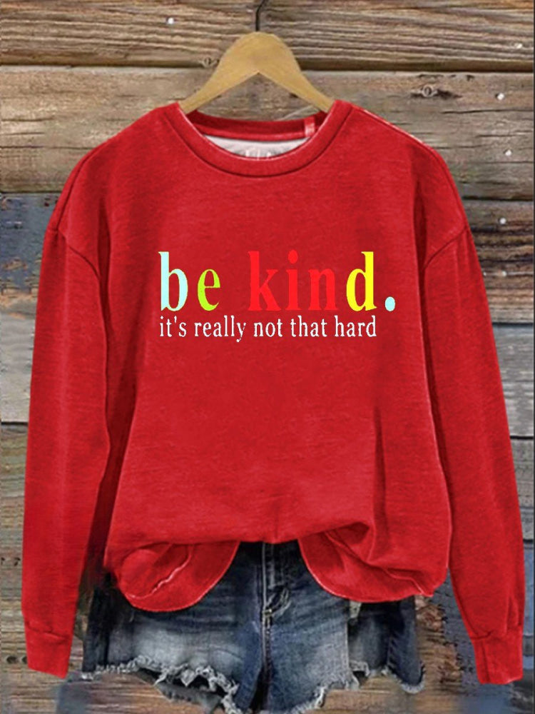 Be Kind It's Really Not That Hard Casual Sweatshirt