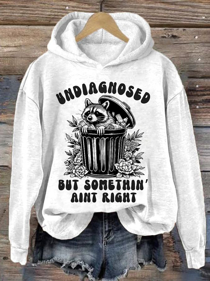 Women's Undiagnosed But Something Ain't Right Printed Casual Hoodie