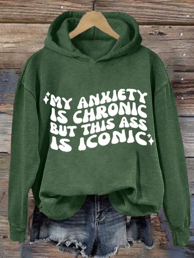 Women's My Anxiety Is Chronic But This Ass Is Iconic Printed Casual Hoodie