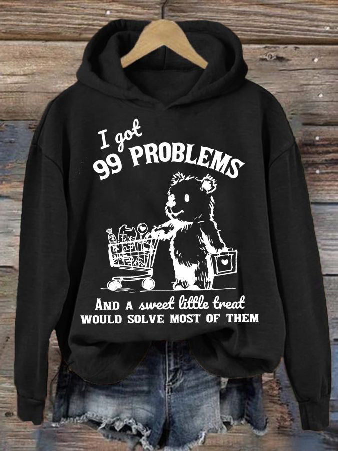 Women's I Got 99 Poblems And A Sweet Little Treat Would Solve Most Of Them Printed Casual Hoodie