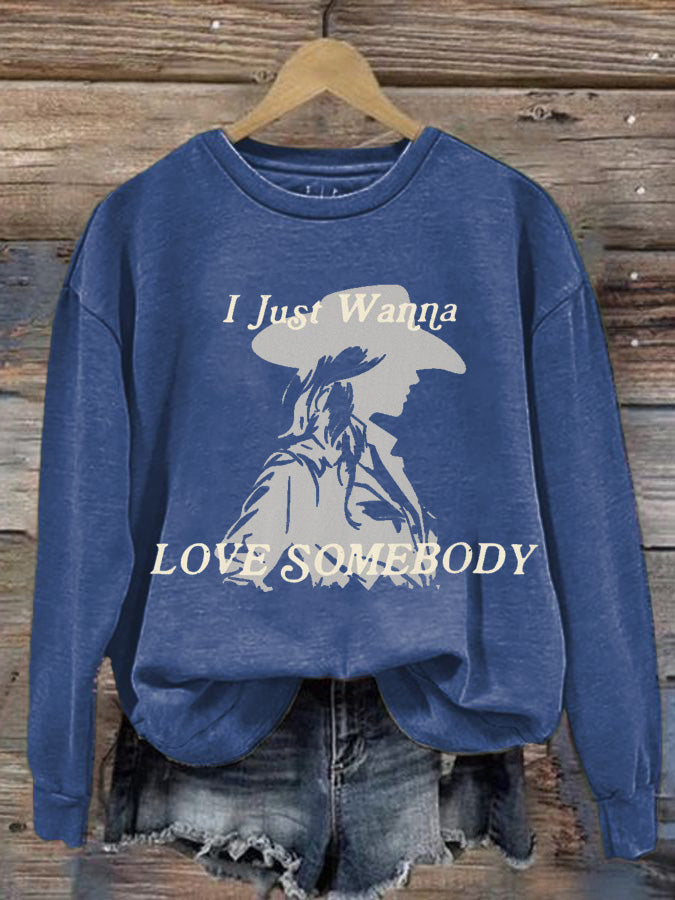 Women's I Just Wanna Love Somebody Print Sweatshirt